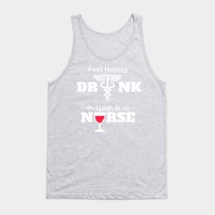 Feel happy drink with a nurse Tank Top